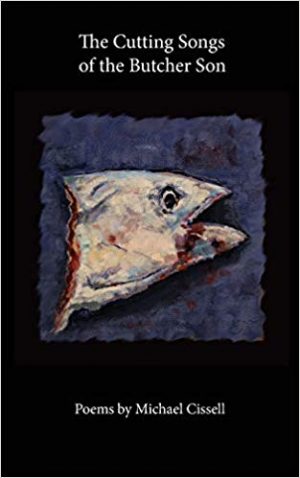 "The Cutting Songs of the Butcher Son" is a poetry book by former Wichita State English instructor Michael Cissell, who passed away last week.