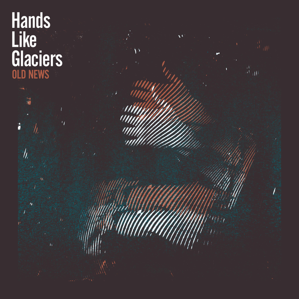 Hands Like Glaciers by Old News