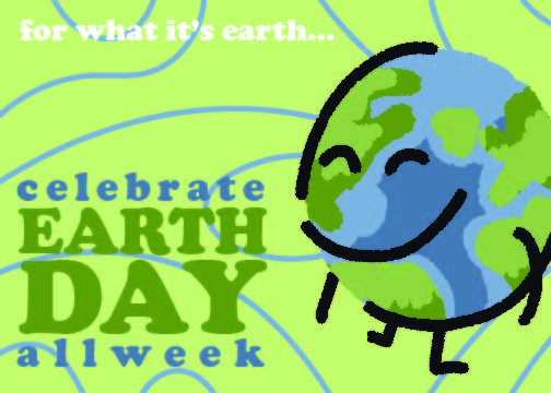 For what it’s earth, celebrate Earth Day all week